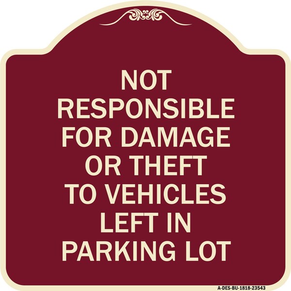 Signmission Not Responsible for Damage or Theft to Vehicles Left in Parking Lot Alum, 18" x 18", BU-1818-23543 A-DES-BU-1818-23543 - main